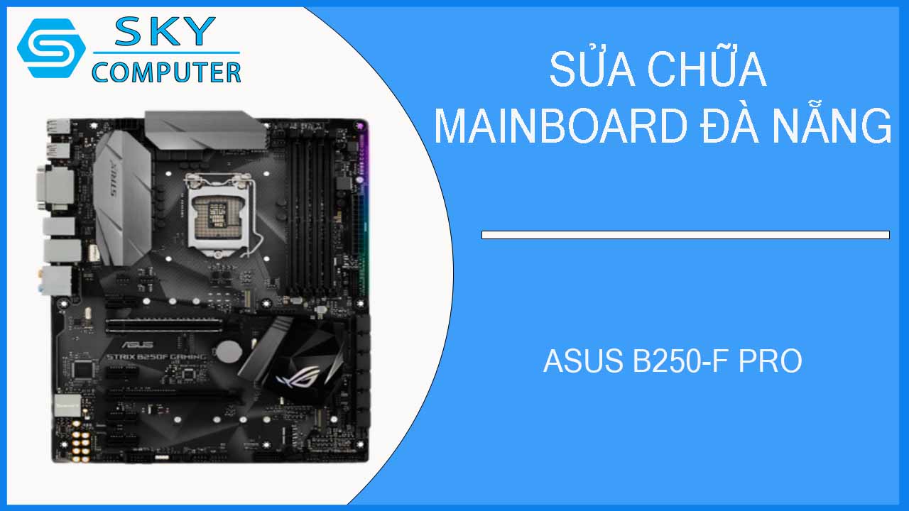 sua-chua-mainboard-asus-b250-f-pro-1.jpg