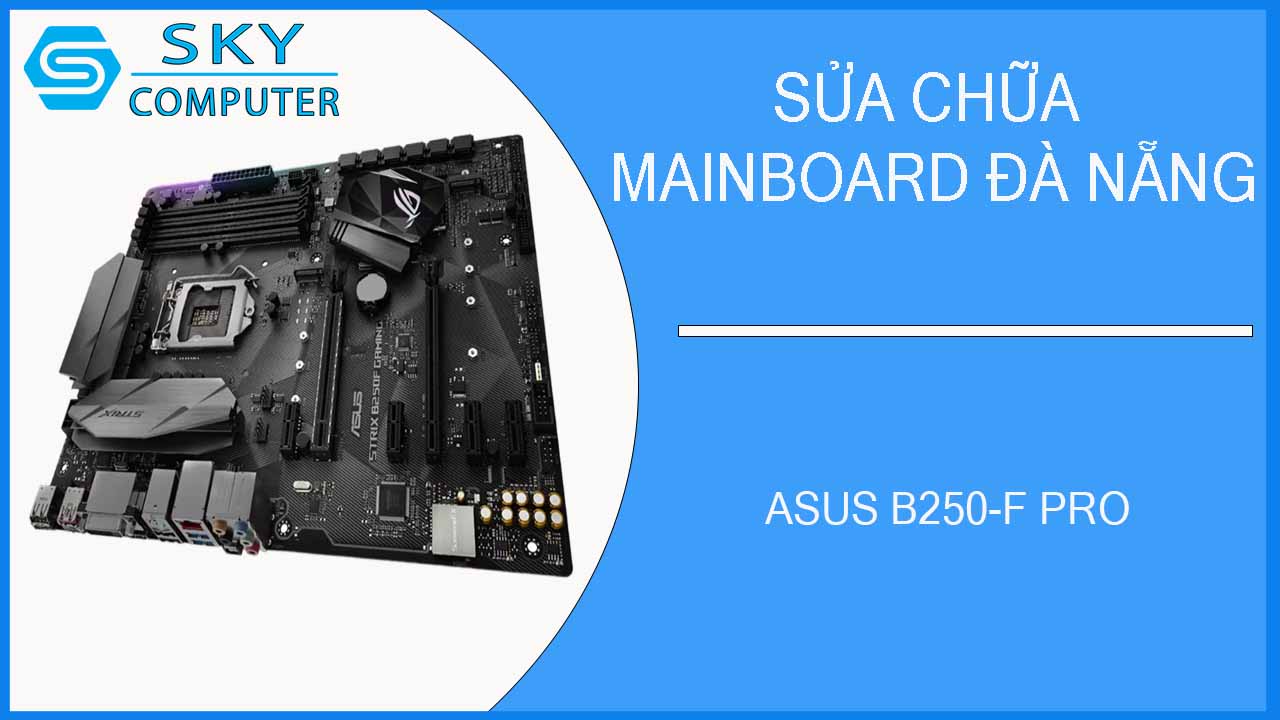 sua-chua-mainboard-asus-b250-f-pro-2.jpg