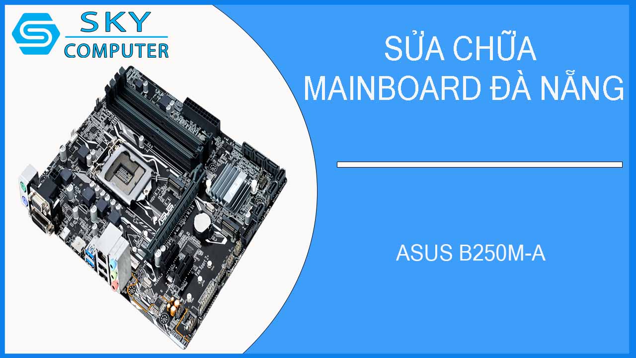 sua-chua-mainboard-asus-b250m-a-2.jpg 