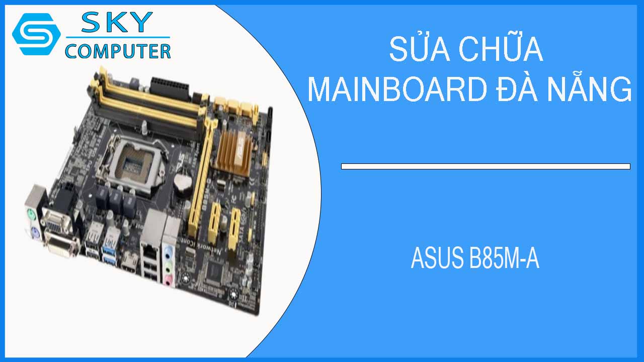 sua-chua-mainboard-asus-b85m-a-1.jpg