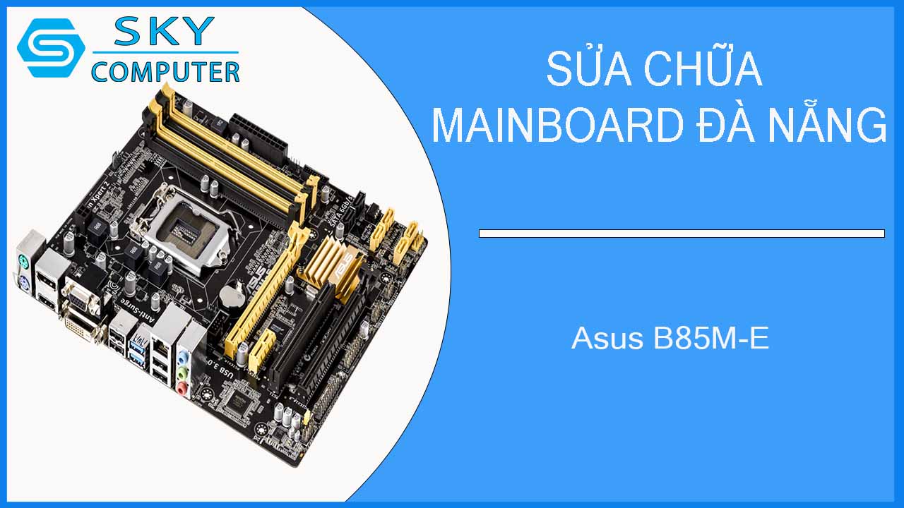 sua-chua-mainboard-asus-b85m-e-2.jpg