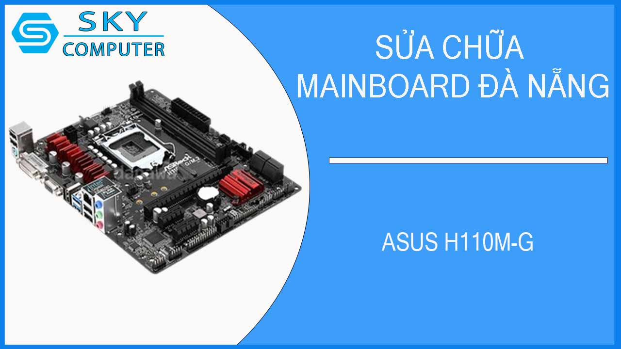 sua-chua-mainboard-asus-h110m-g-2.jpg