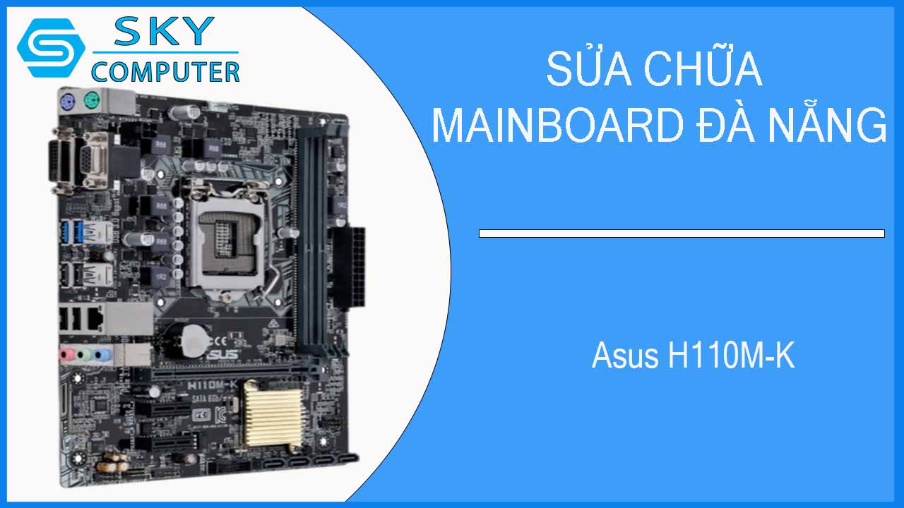 sua-chua-mainboard-asus-h110m-k-2.jpg