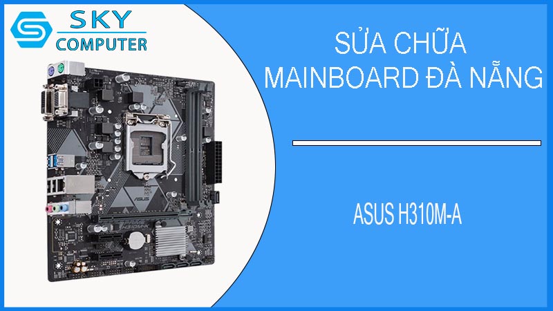 sua-chua-mainboard-asus-h310m-a-1.jpg