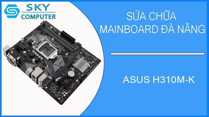 sua-chua-mainboard-asus-h310m-k-2.jpg