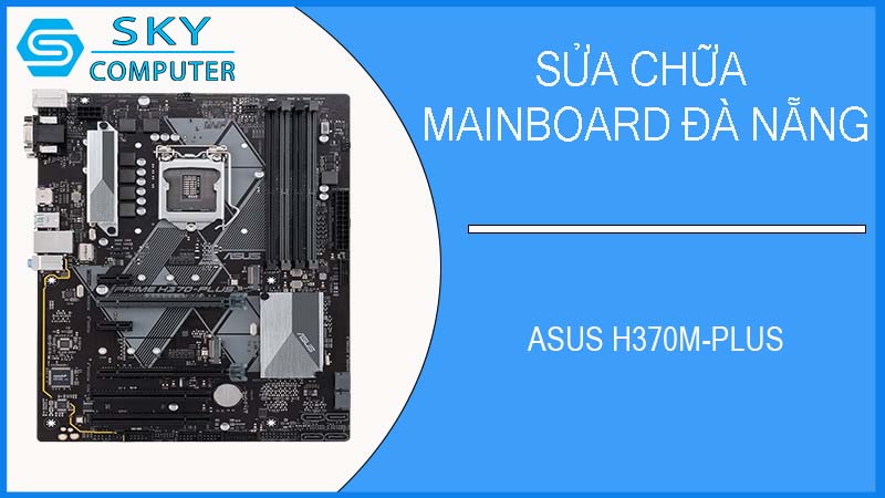 sua-chua-mainboard-asus-h370m-plus-1.jpg