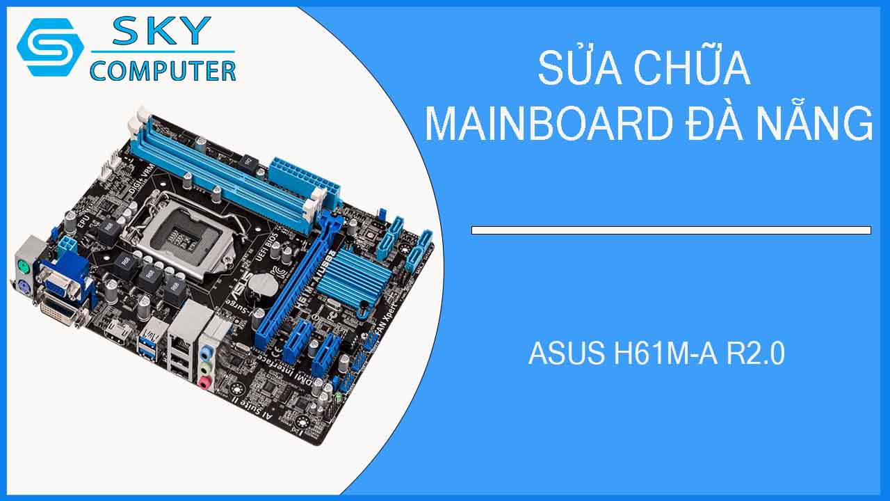 sua-chua-mainboard-asus-h61m-a-r2-0-2.jpg 