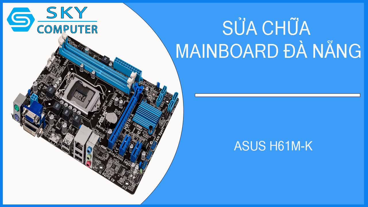 sua-chua-mainboard-asus-h61m-k-2.jpg 