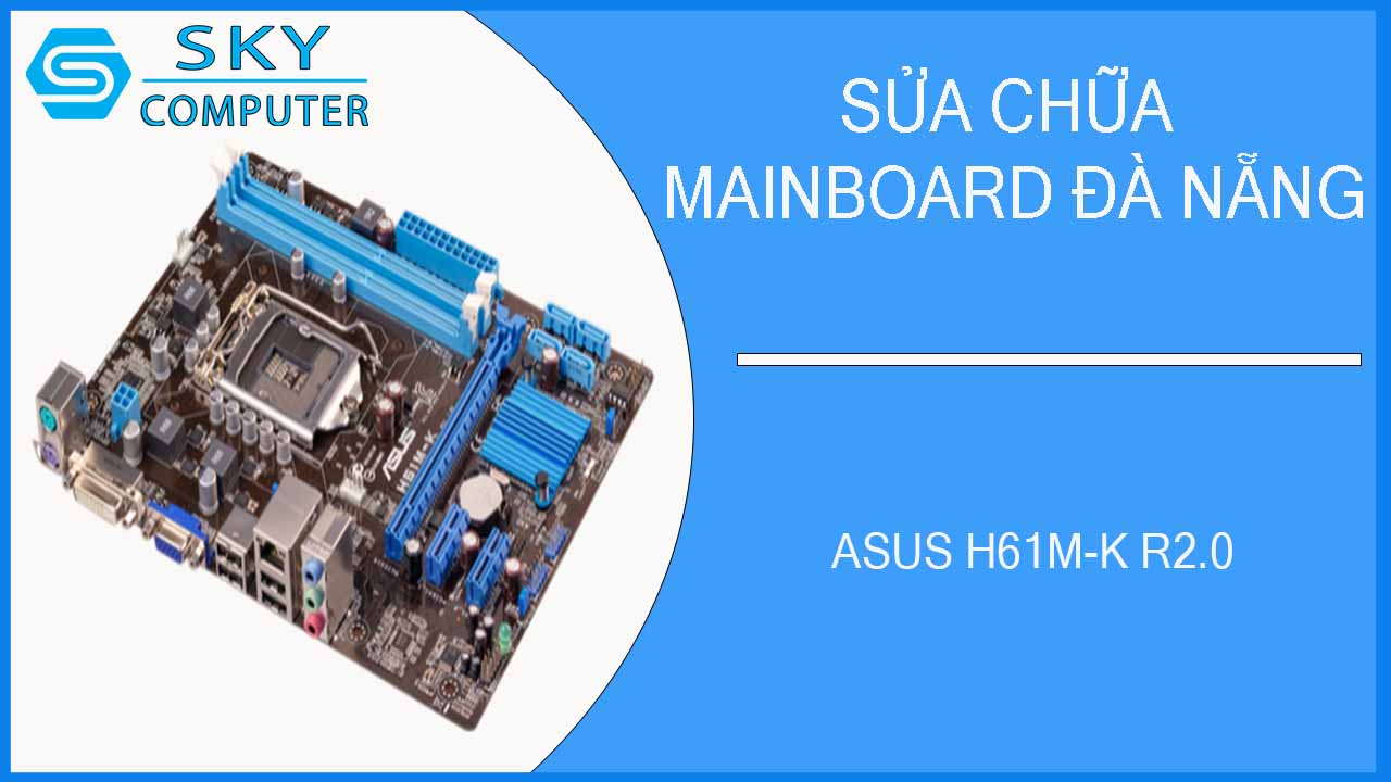 sua-chua-mainboard-asus-h61m-k-r2-0-2.jpg 