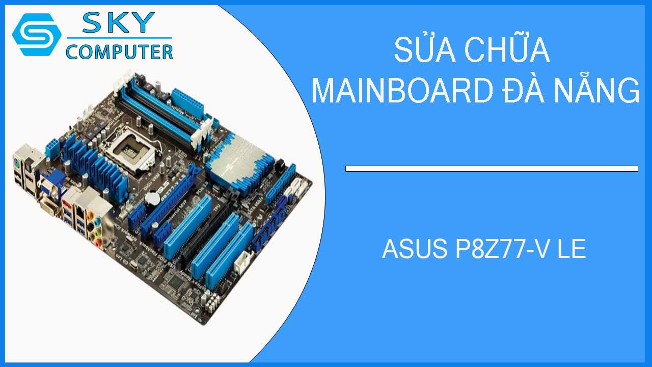 sua-chua-mainboard-asus-p8z77-v-le-2.jpg