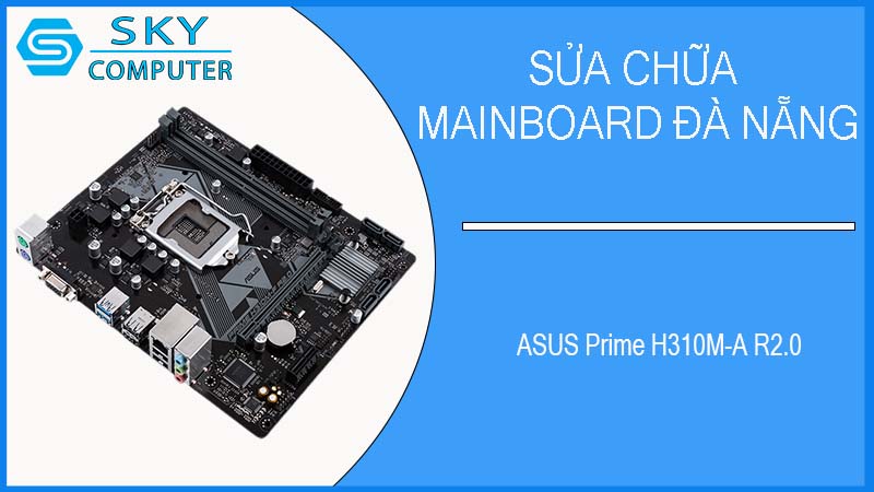 sua-chua-mainboard-asus-prime-h310m-a-r2-0-2.jpg