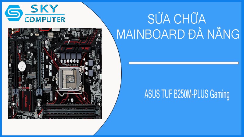 sua-chua-mainboard-asus-tuf-b250m-plus-gaming-2.jpg