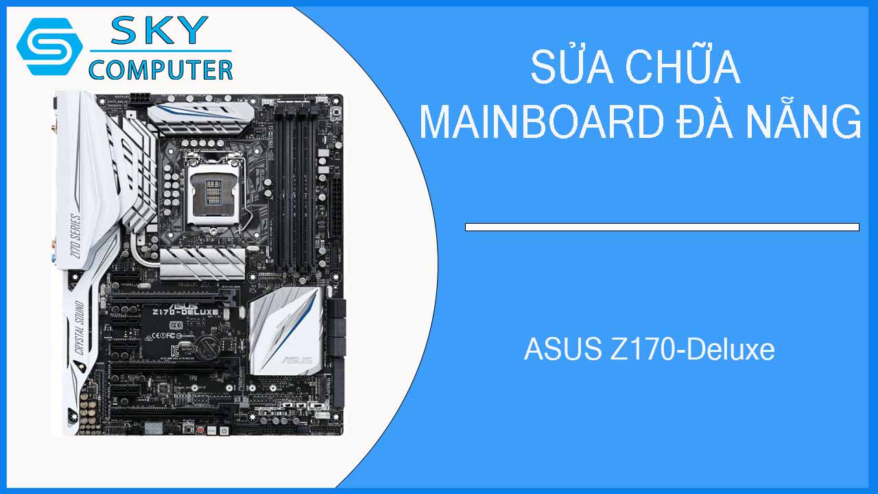 sua-chua-mainboard-asus-z170-deluxe-1.jpg
