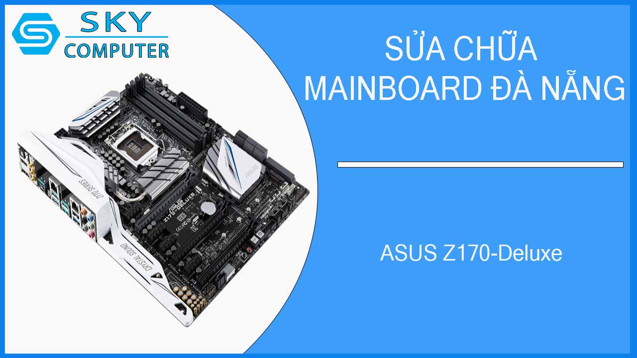sua-chua-mainboard-asus-z170-deluxe-2.jpg