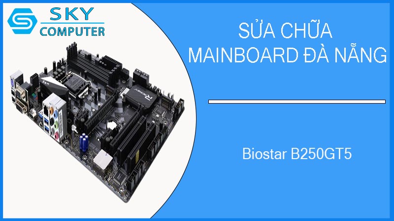 sua-chua-mainboard-biostar-b250gt5-2.jpg