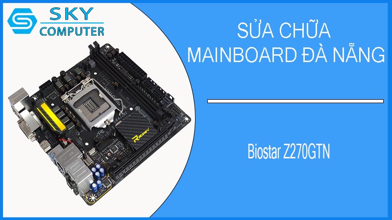 sua-chua-mainboard-biostar-z270gtn-2.jpg