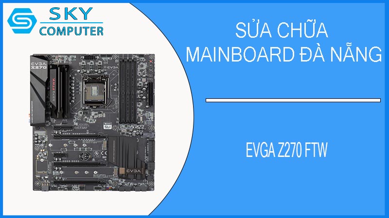 sua-chua-mainboard-evga-z270-ftw-2.jpg