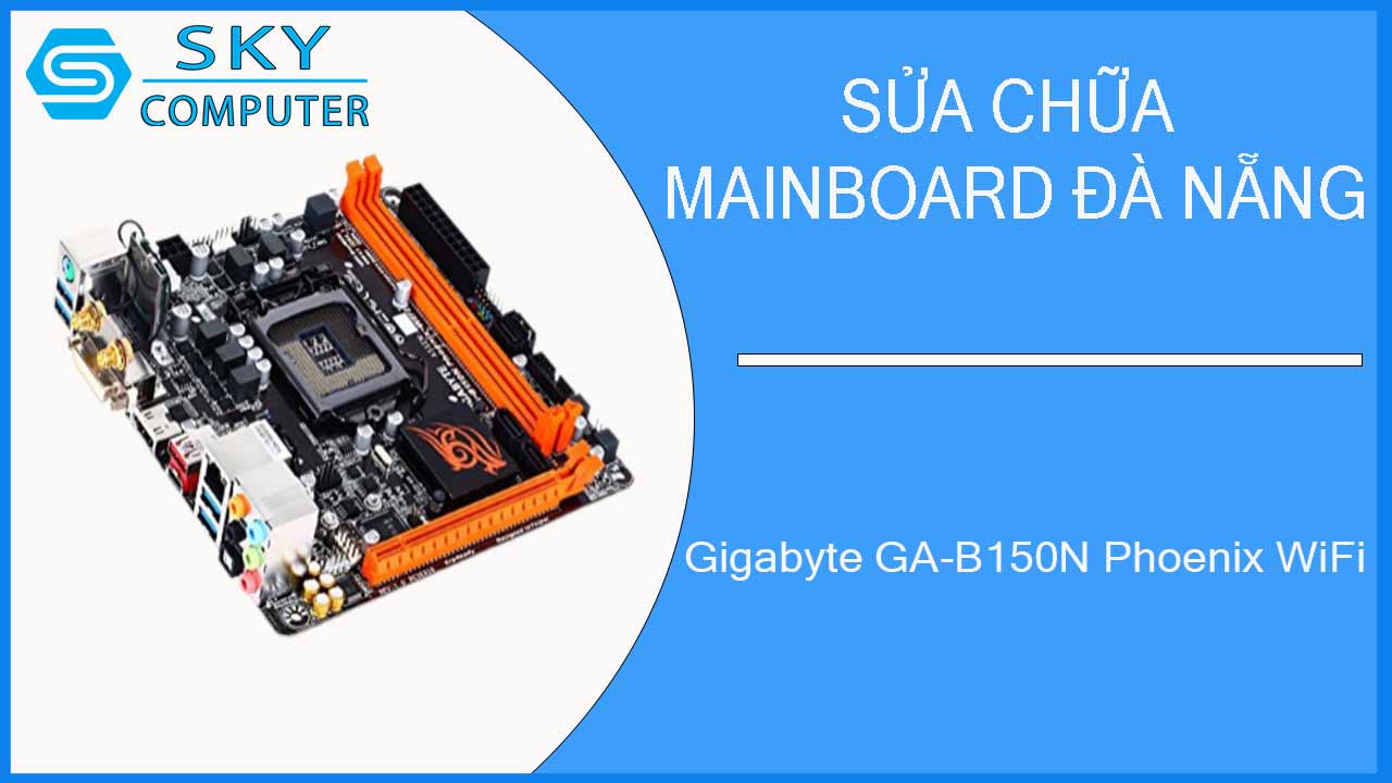 sua-chua-mainboard-gigabyte-ga-b150n-phoenix-wifi-1.jpg