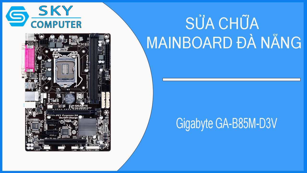 sua-chua-mainboard-gigabyte-ga-b85m-d3v-1.jpg