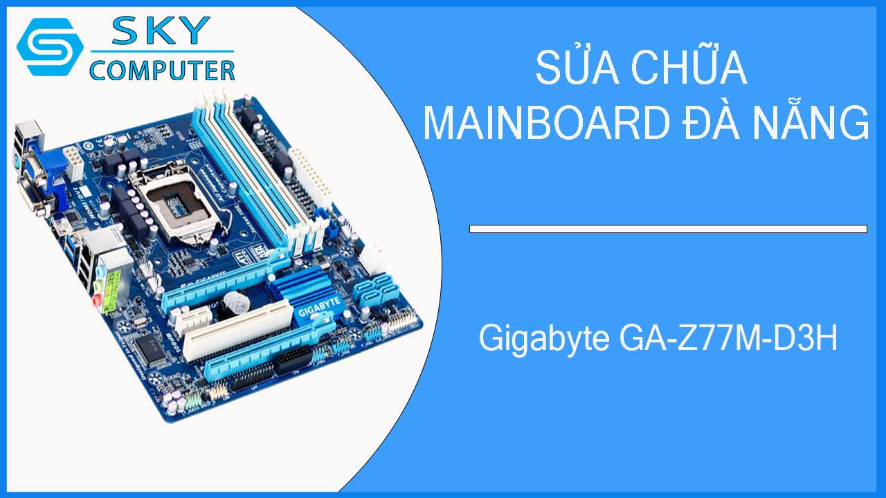 sua-chua-mainboard-gigabyte-ga-z77m-d3h-2.jpg