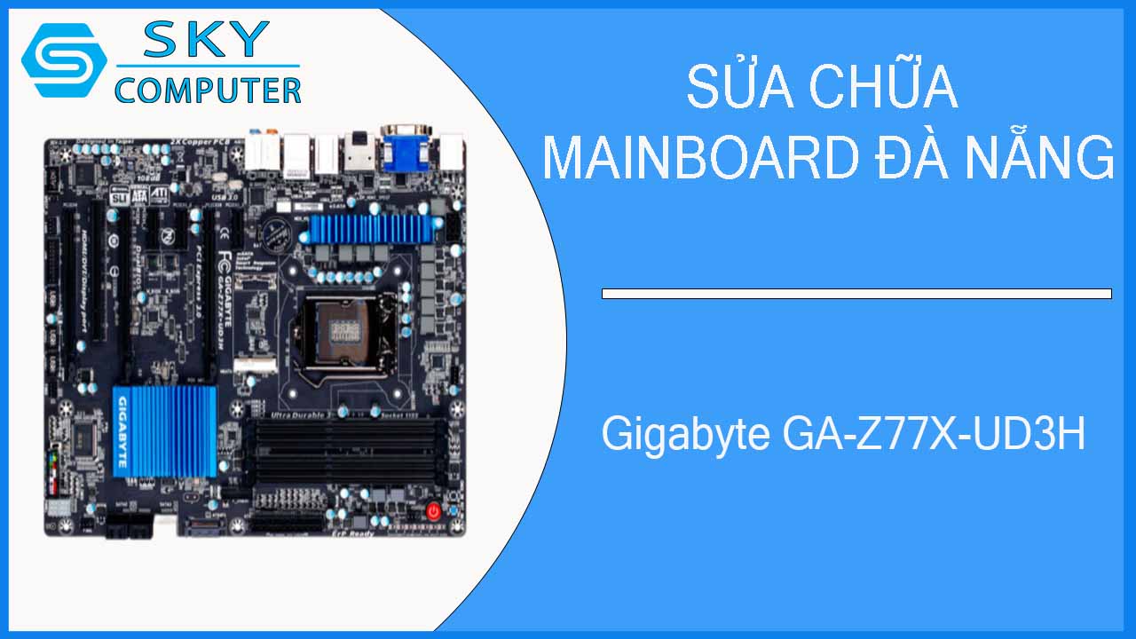 sua-chua-mainboard-gigabyte-ga-z77x-ud3h-1.jpg