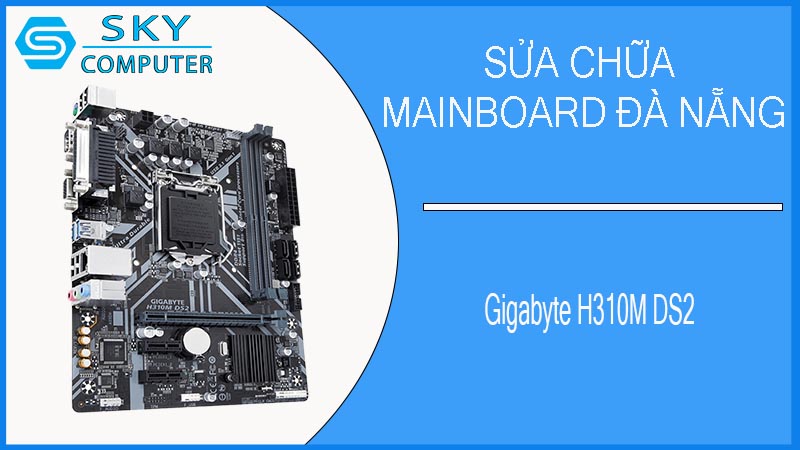 sua-chua-mainboard-gigabyte-h310m-ds2-2.jpg