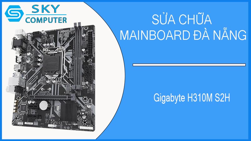 sua-chua-mainboard-gigabyte-h310m-s2h-1.jpg