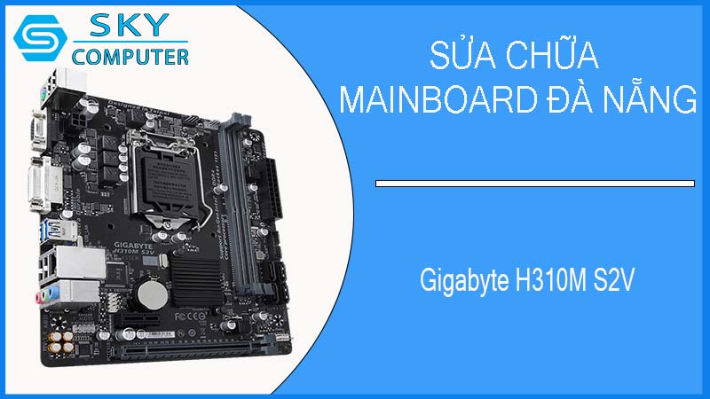 sua-chua-mainboard-gigabyte-h310m-s2v-1.jpg