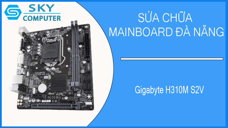sua-chua-mainboard-gigabyte-h310m-s2v-2.jpg
