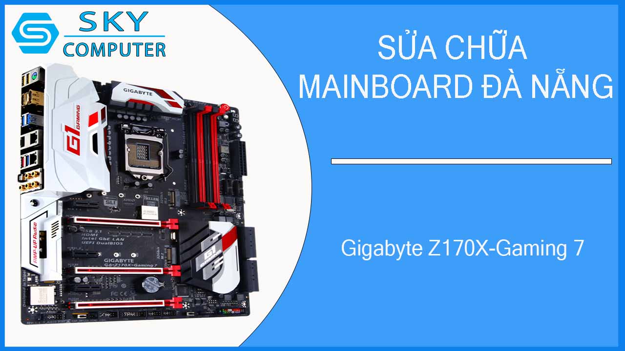 sua-chua-mainboard-gigabyte-z170x-gaming-7-1.jpg