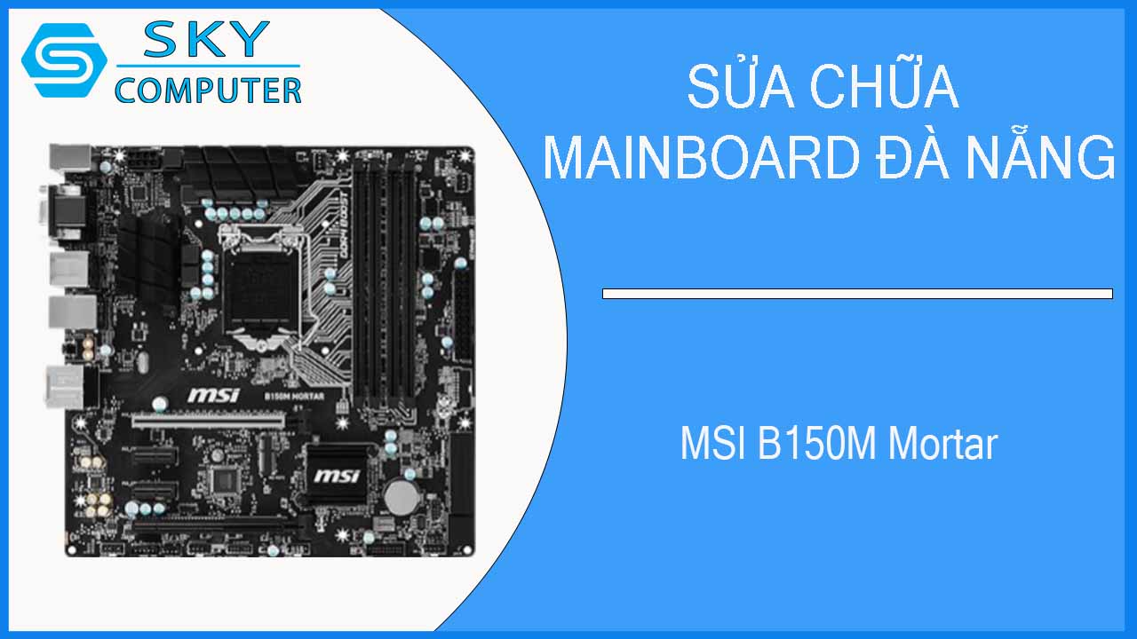 sua-chua-mainboard-msi-b150m-mortar-2.jpg 