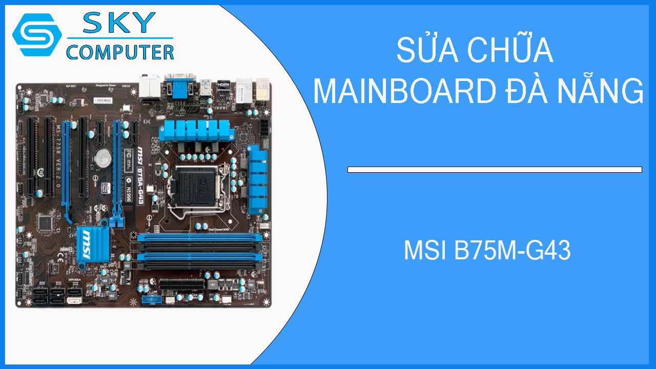 sua-chua-mainboard-msi-b75m-g43-1.jpg 