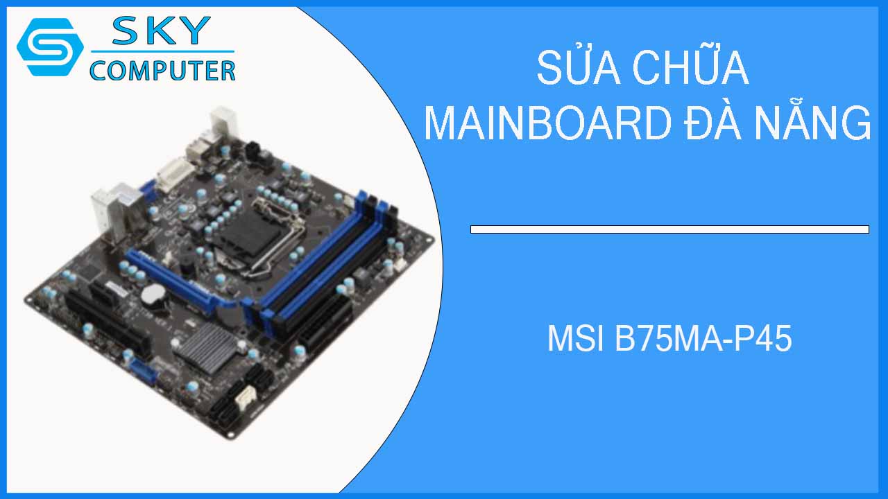 sua-chua-mainboard-msi-b75ma-p45-2.jpg 