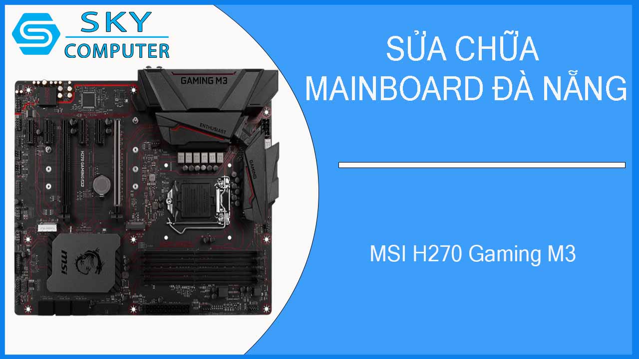 sua-chua-mainboard-msi-h270-gaming-m3-1.jpg