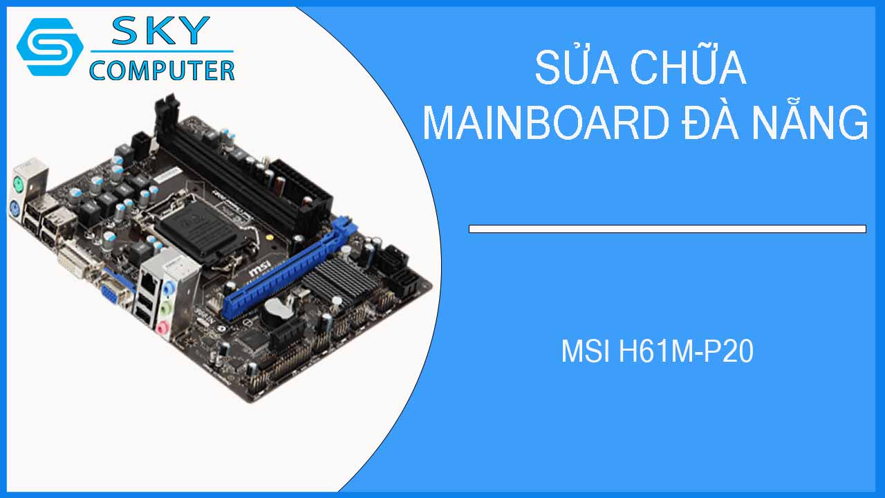 sua-chua-mainboard-msi-h61m-p20-2.jpg 