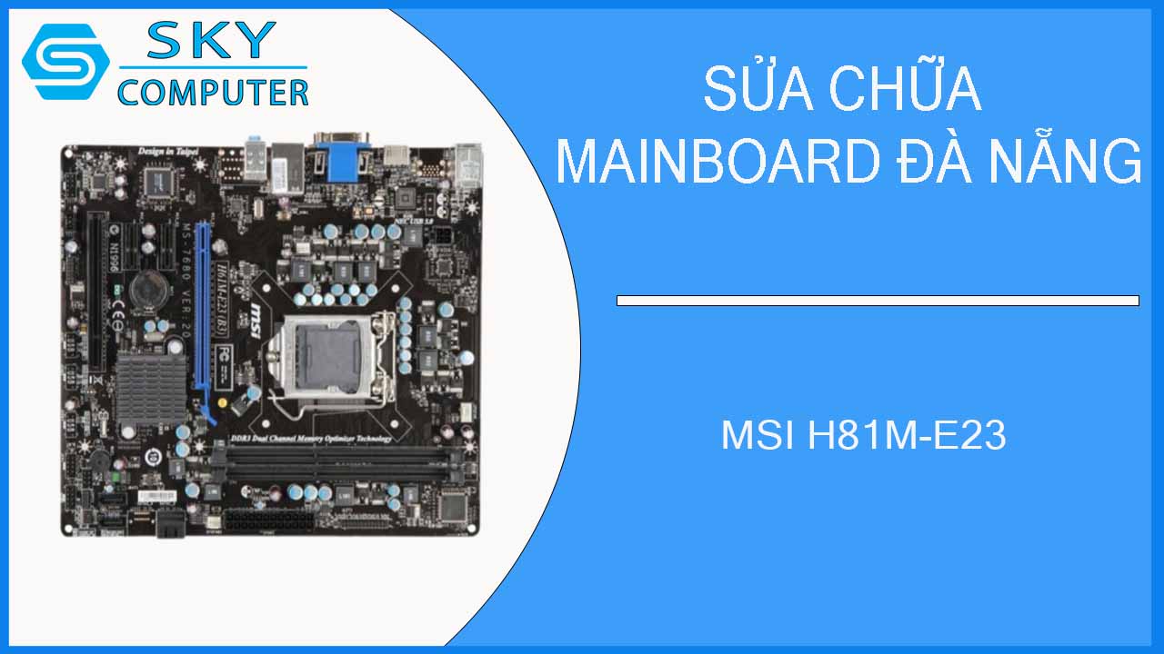 sua-chua-mainboard-msi-h81m-e23-1.jpg 