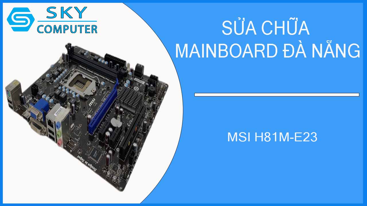 sua-chua-mainboard-msi-h81m-e23-2.jpg 