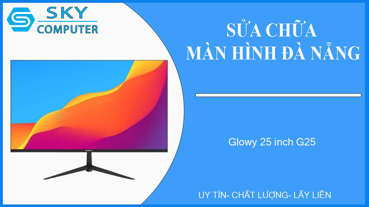 sua-chua-man-hinh-glowy-25-inch-g25-1