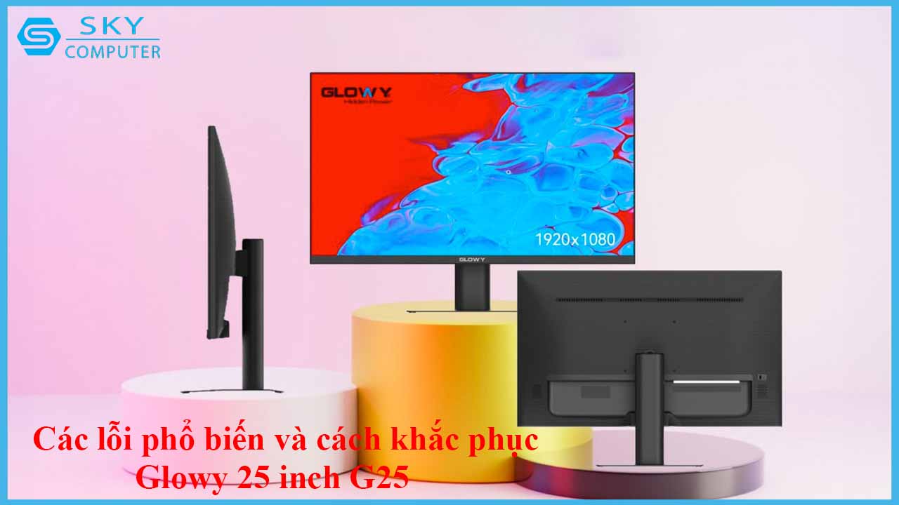sua-chua-man-hinh-glowy-25-inch-g25-2.jpg