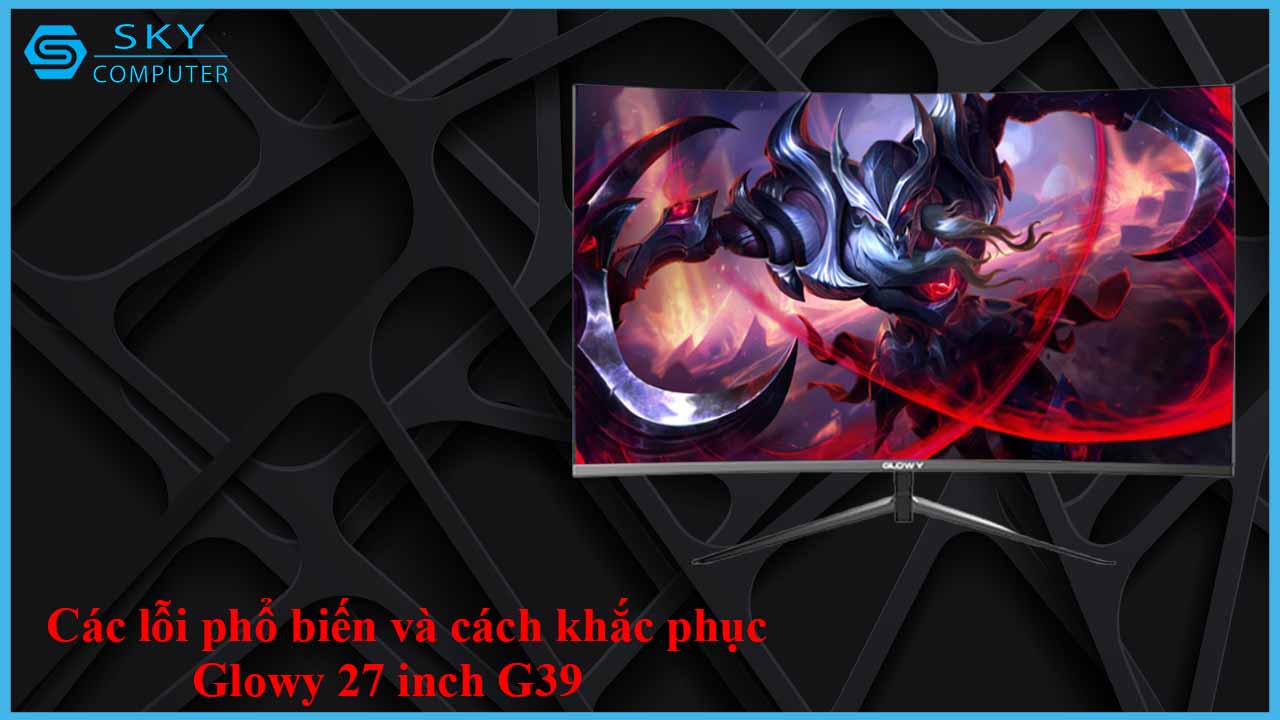 sua-chua-man-hinh-glowy-27-inch-g39-2.jpg 