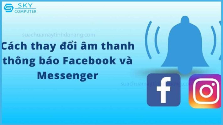 thu-thuat-thay-doi-am-thanh-thong-bao-facebook-va-messenger