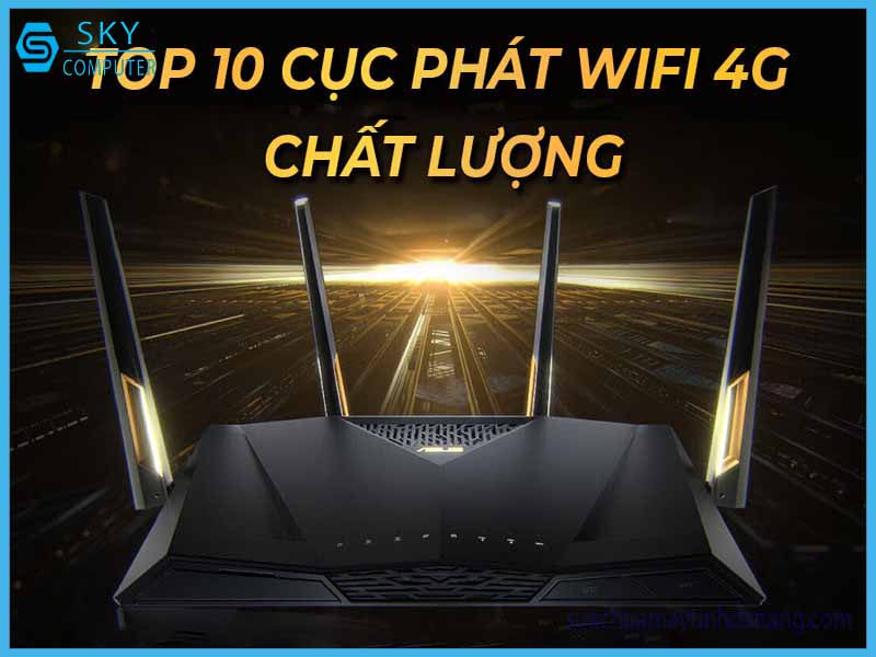 top-10-cuc-phat-wifi-4g-chat-luong-trai-nghiem-cuc-tot