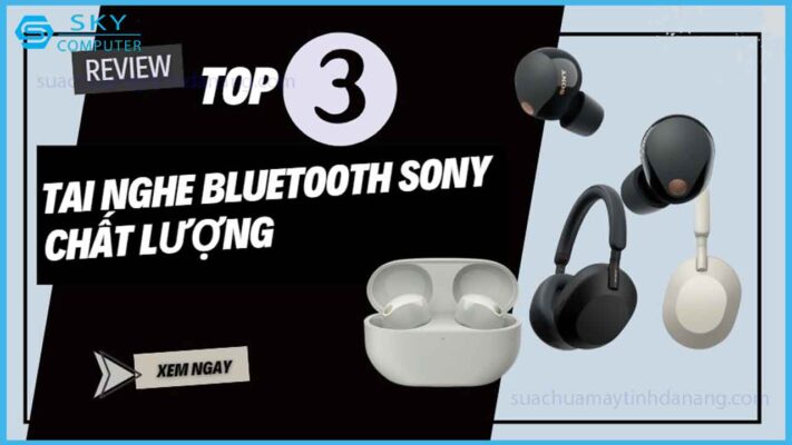 top-3-tai-nghe-bluetooth-sony-chat-am-hay-nen-tham-khao-2024