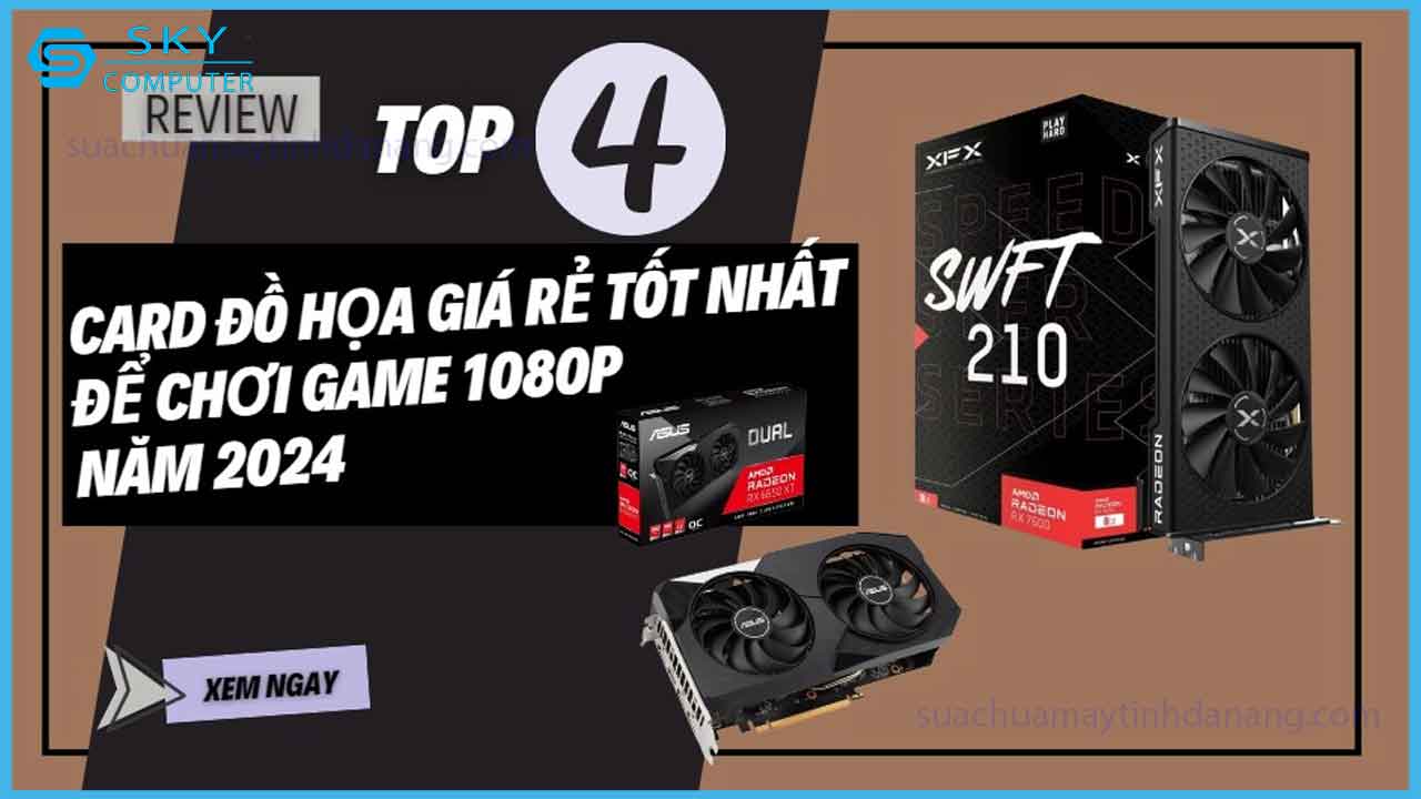 top-4-card-do-hoa-gia-re-tot-nhat-de-choi-game-1080p-nam-2024