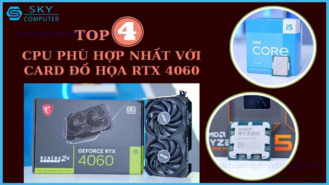 top-4-cpu-phu-hop-nhat-voi-card-do-hoa-rtx-4060