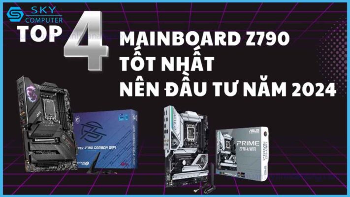 top-4-mainboard-z790-tot-nhat-nen-dau-tu-nam-2024