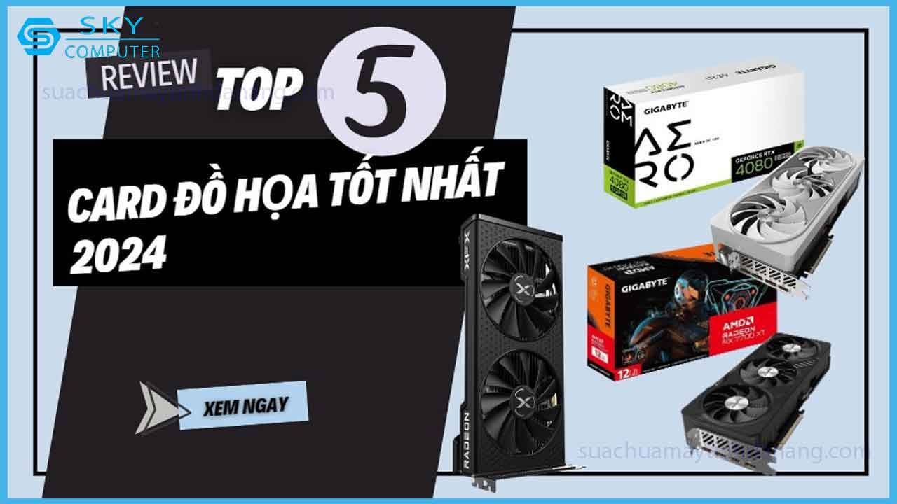 top-5-card-do-hoa-tot-nhat-2024-phu-hop-voi-moi-ngan-sach