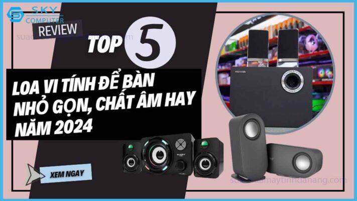 top-5-loa-vi-tinh-de-ban-nho-gon-chat-am-hay-nam-2024