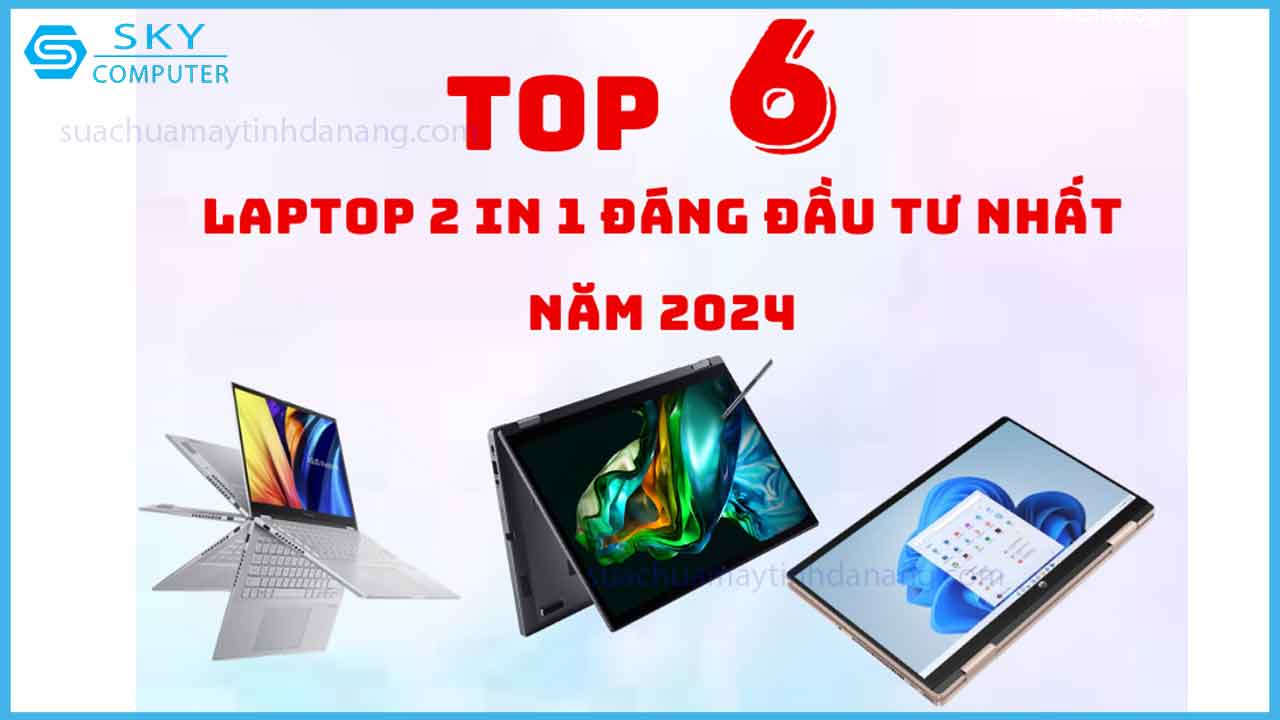 top-6-laptop-2-in-1-gia-re-da-nang-cho-nguoi-dung-thoa-suc-sang-tao