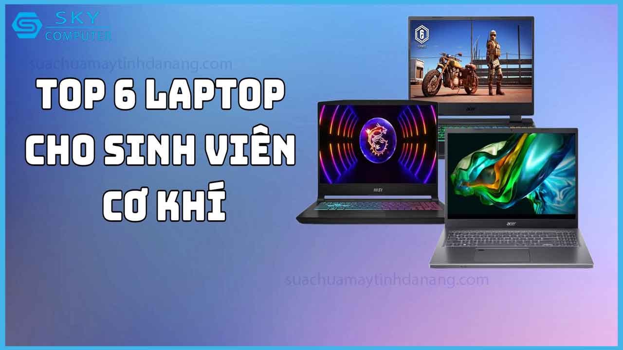 top-6-laptop-cho-sinh-vien-co-khi-dang-dau-tu-nhat-2024